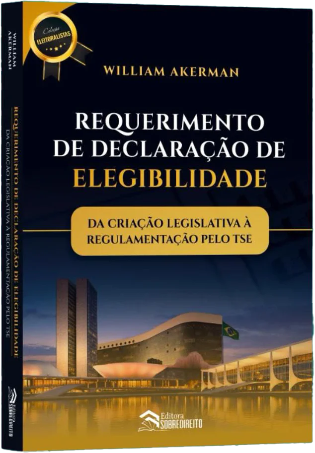 Capa do livro Requerimento de Declaração de Elegibilidade: da criação legislativa à regulamentação pelo TSE, de William Akerman, da Coleção Eleitoralistas da Editora Sobredireito